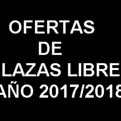 OFERTAS DE PLAZAS LIBRES CURSO 2017/2018